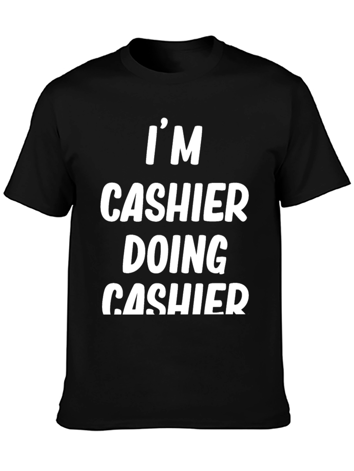 Funny Cashier Job T-Shirt - Im Cashier Doing Cashier
