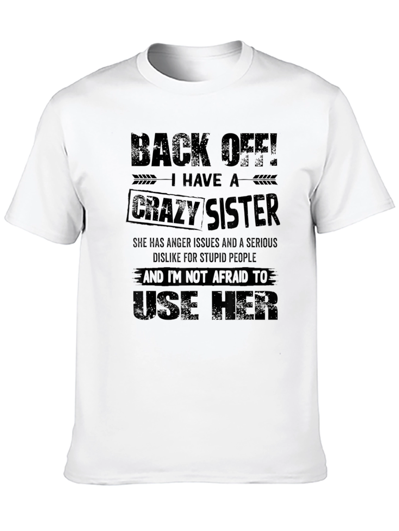 Back Off! I Have a Crazy Sister T-Shirt