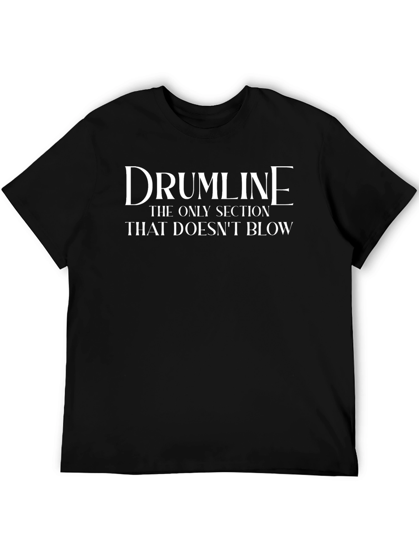 Drumline T-Shirt - The Only Section That Doesnt Blow