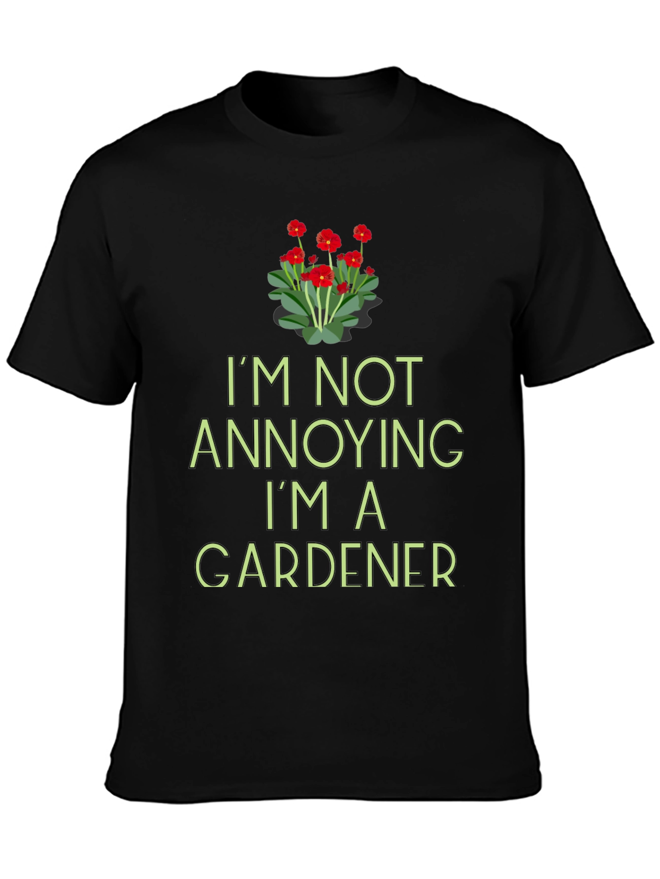 Gardener T-Shirt - Im Not Annoying Funny Gardening Tee