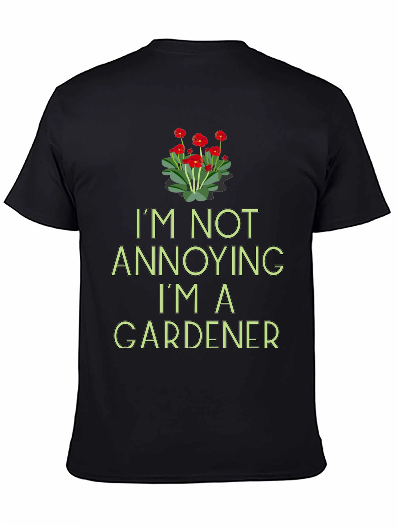 Gardener T-Shirt - Im Not Annoying Funny Gardening Tee