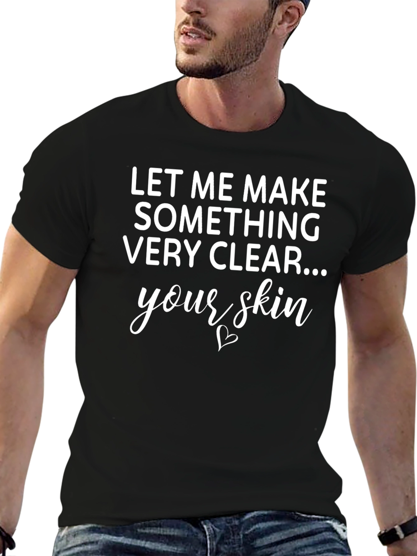 Funny Sarcastic T-Shirt: Let Me Make Something Very Clear