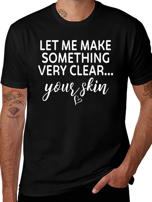 Funny Sarcastic T-Shirt: Let Me Make Something Very Clear