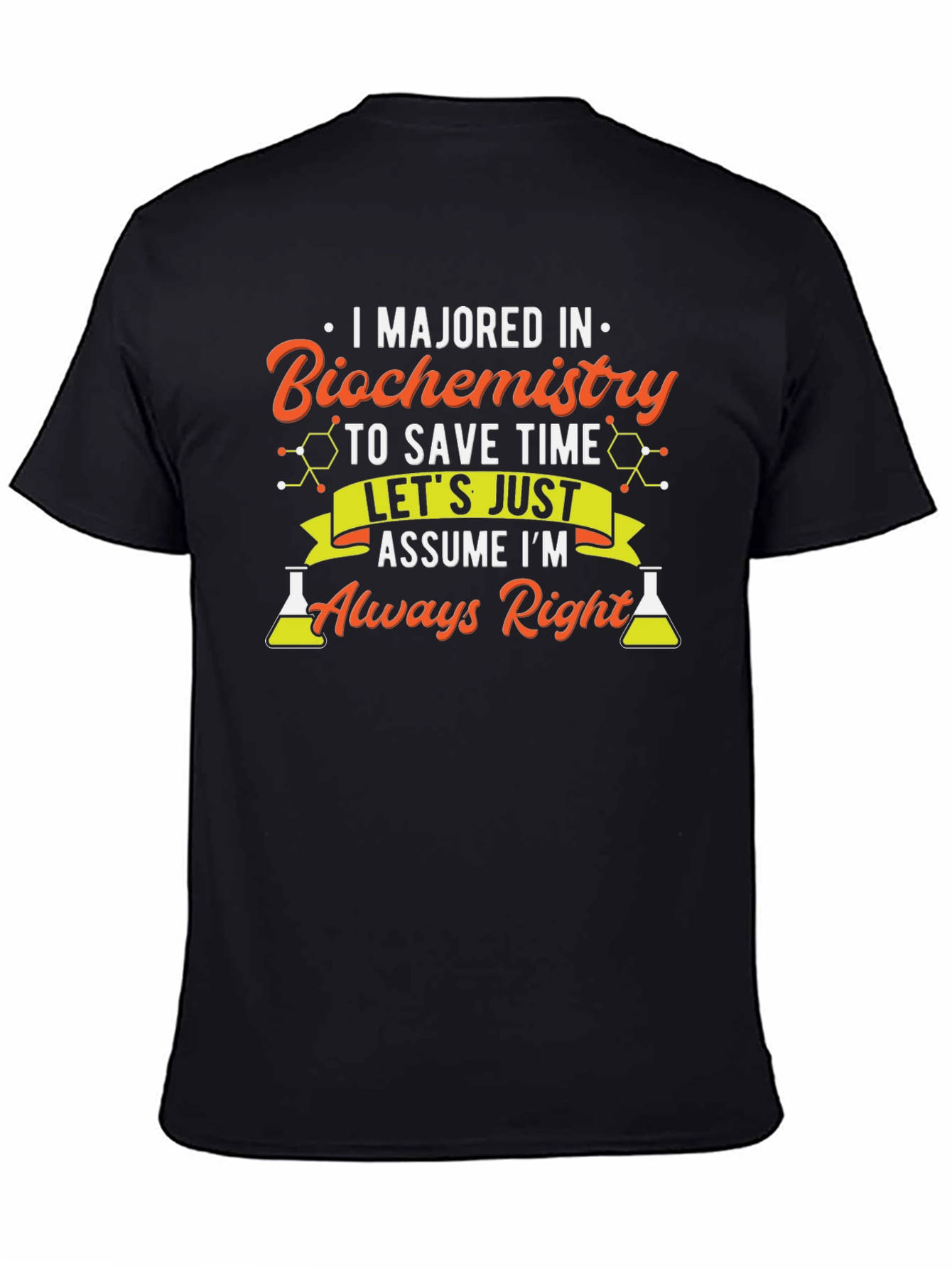 Biochemistry Major T-Shirt - Always Right!