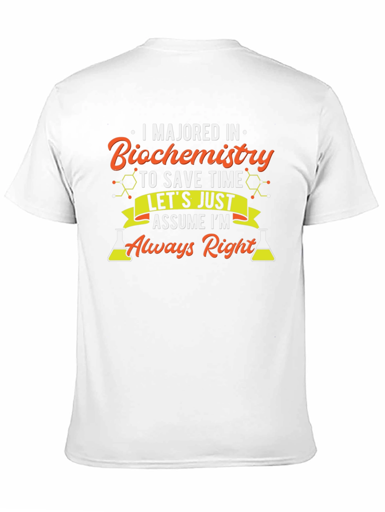 Biochemistry Major T-Shirt - Always Right!