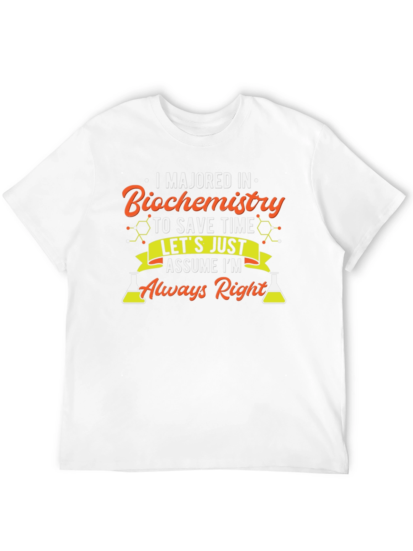 Biochemistry Major T-Shirt - Always Right!