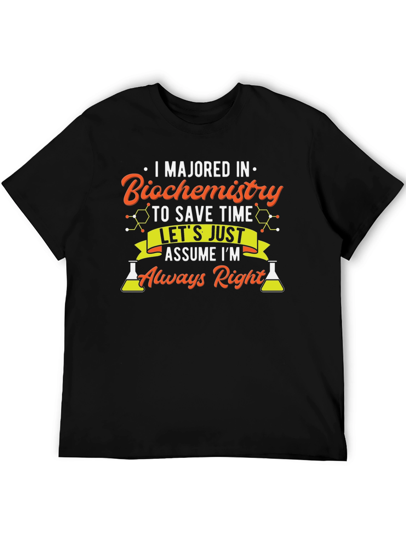 Biochemistry Major T-Shirt - Always Right!