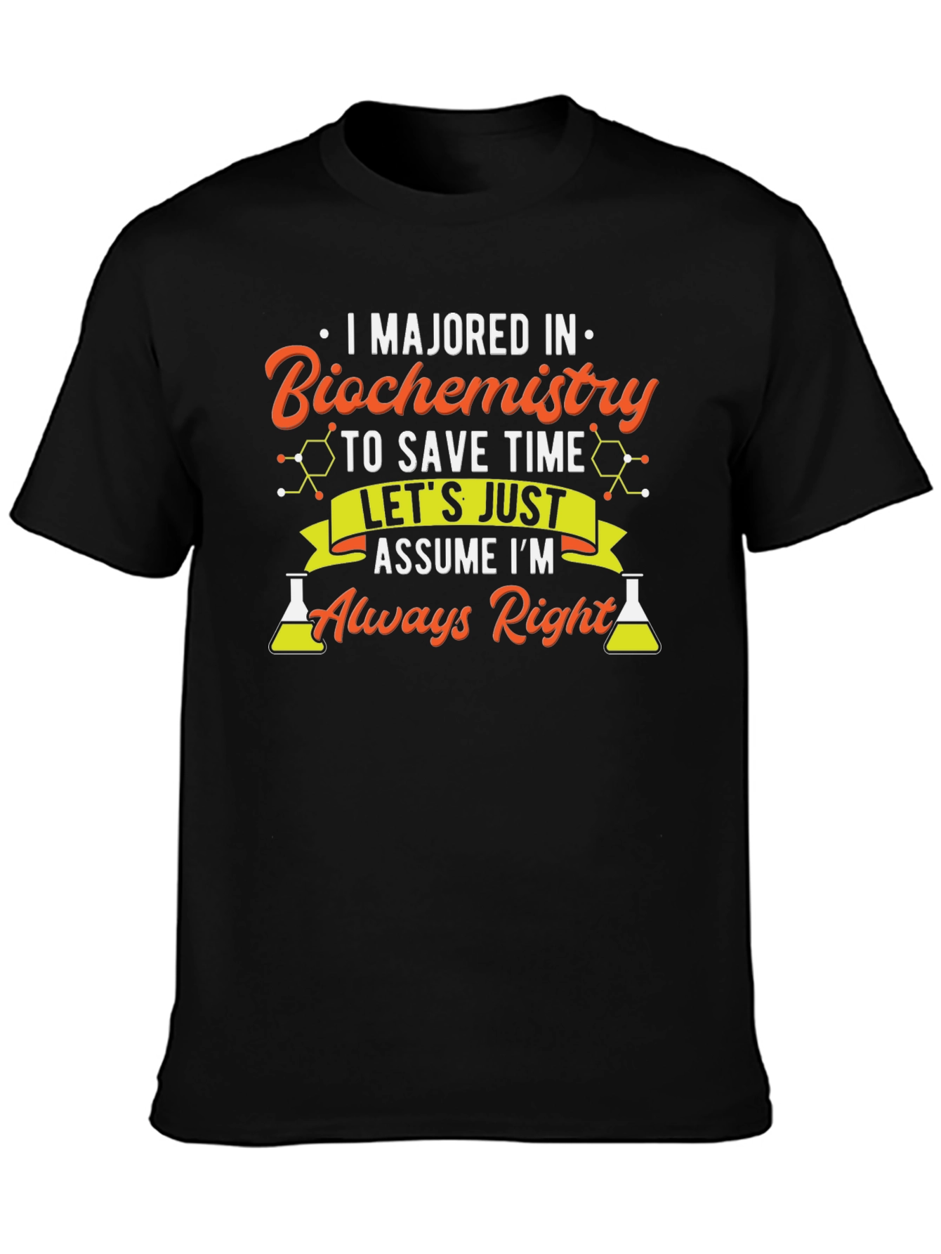 Biochemistry Major T-Shirt - Always Right!