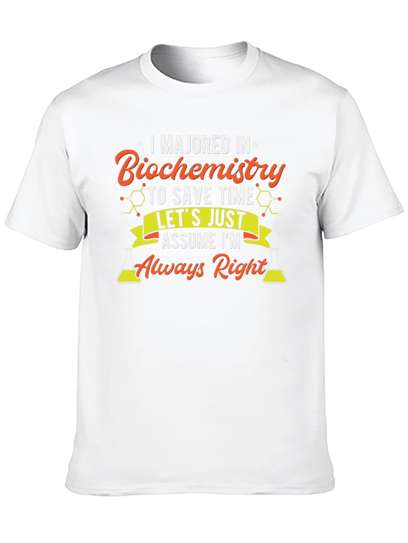 Biochemistry Major T-Shirt - Always Right!