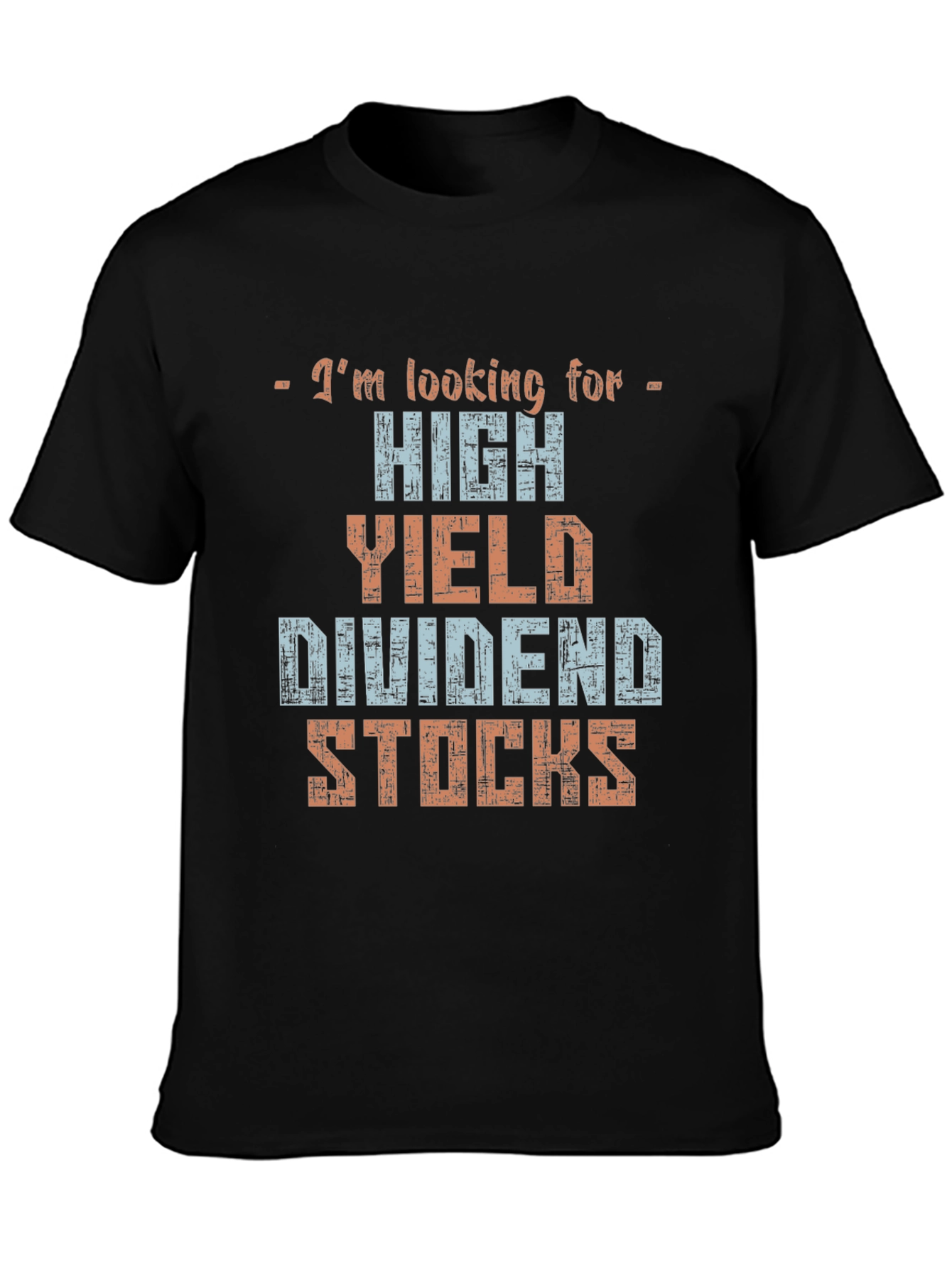 High Yield Dividend Stocks T-Shirt - Investor Tee
