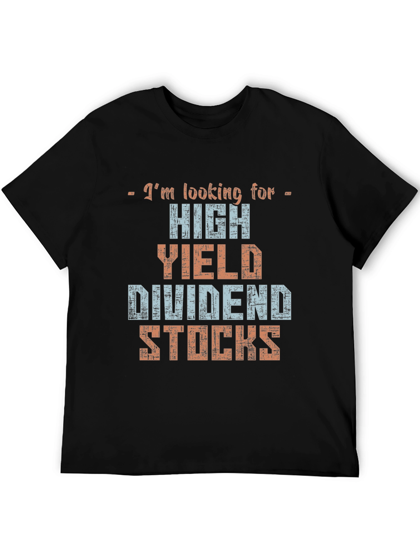 High Yield Dividend Stocks T-Shirt - Investor Tee
