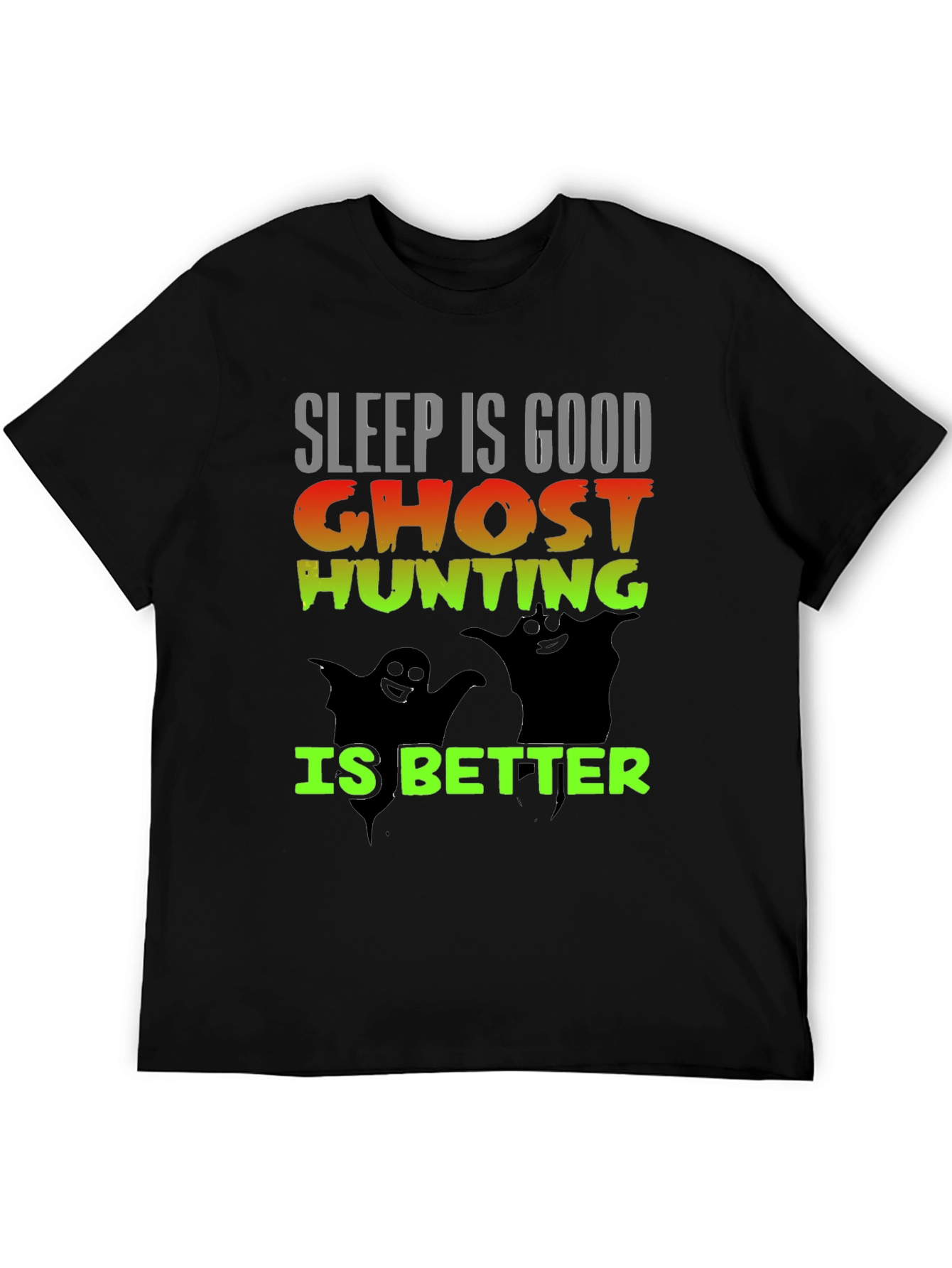 Sleep Is Good Ghost Hunting Is Better Tee