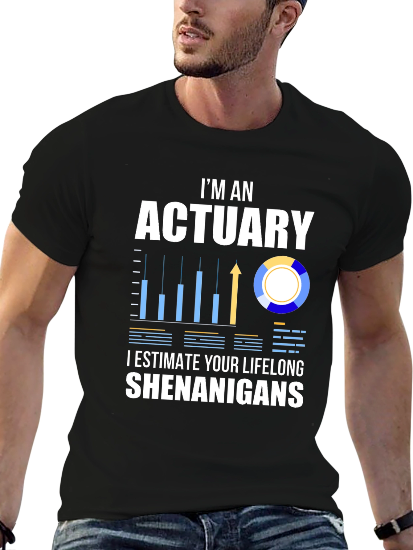 Actuary Humor T-Shirt: I Estimate Your Lifelong Shenanigans