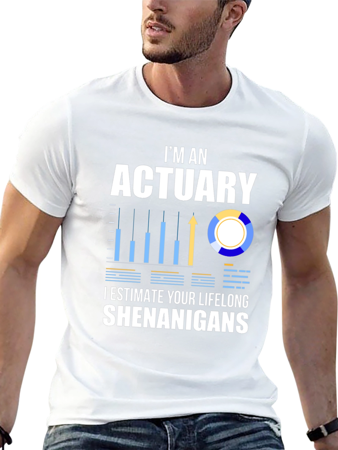 Actuary Humor T-Shirt: I Estimate Your Lifelong Shenanigans