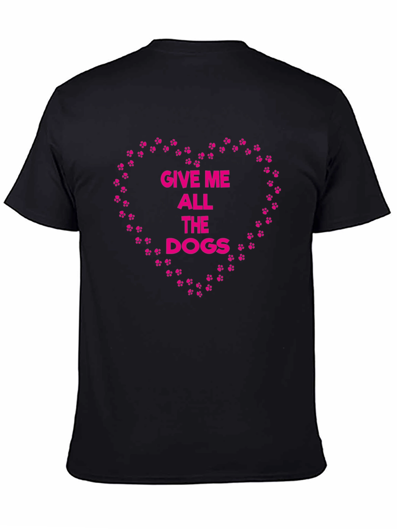 Give Me All The Dogs T-Shirt – Funny Dog Lover Graphic Tee Gift