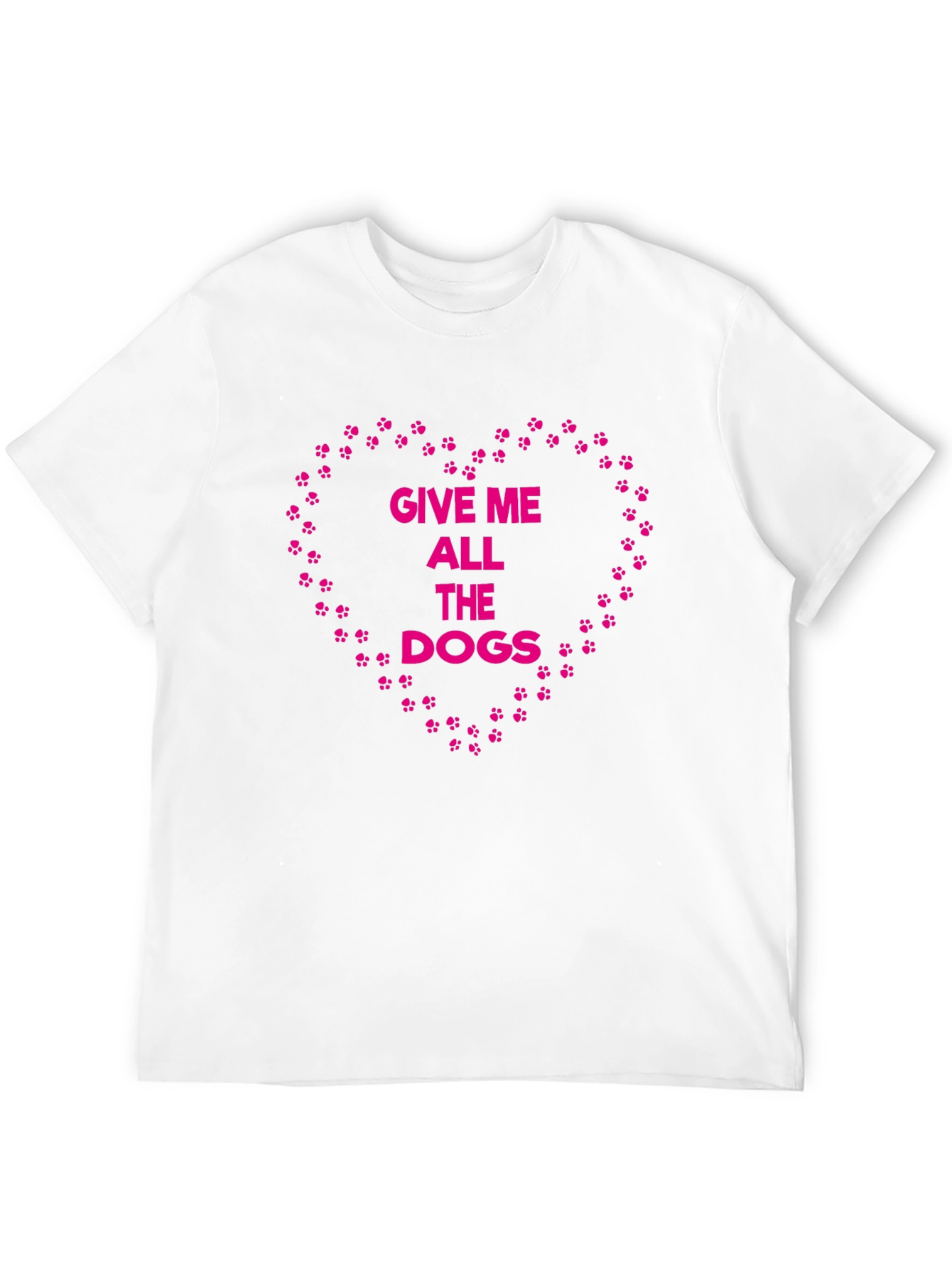 Give Me All The Dogs T-Shirt – Funny Dog Lover Graphic Tee Gift