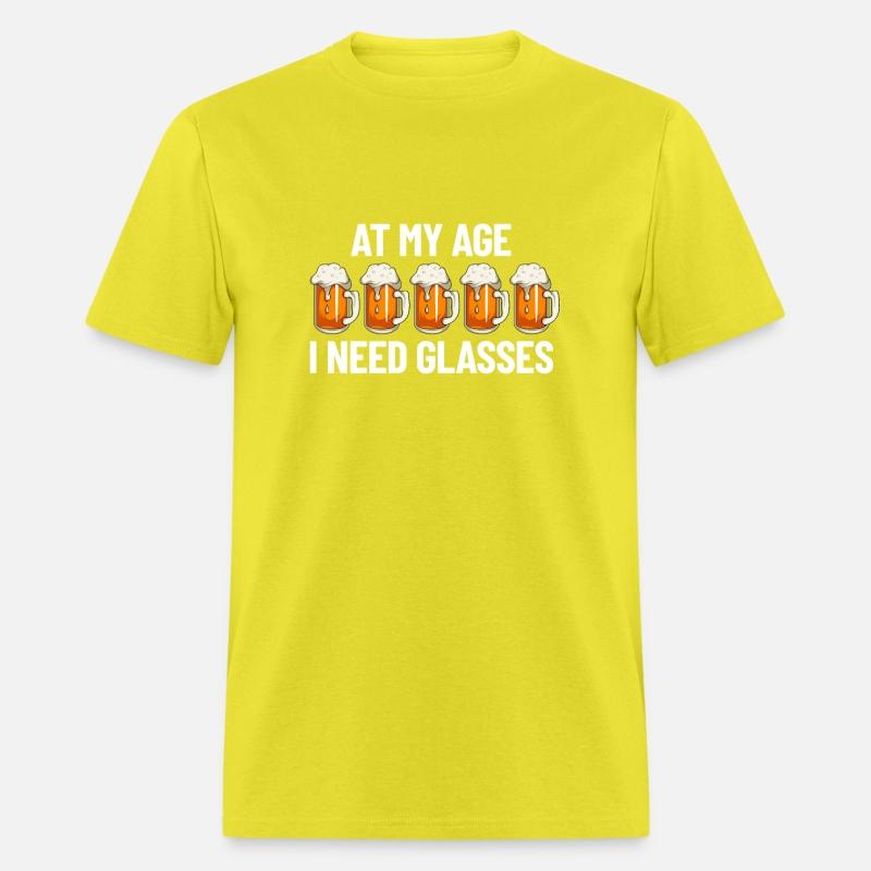 At My Age I Need Glasses Beer Glasses Drinking