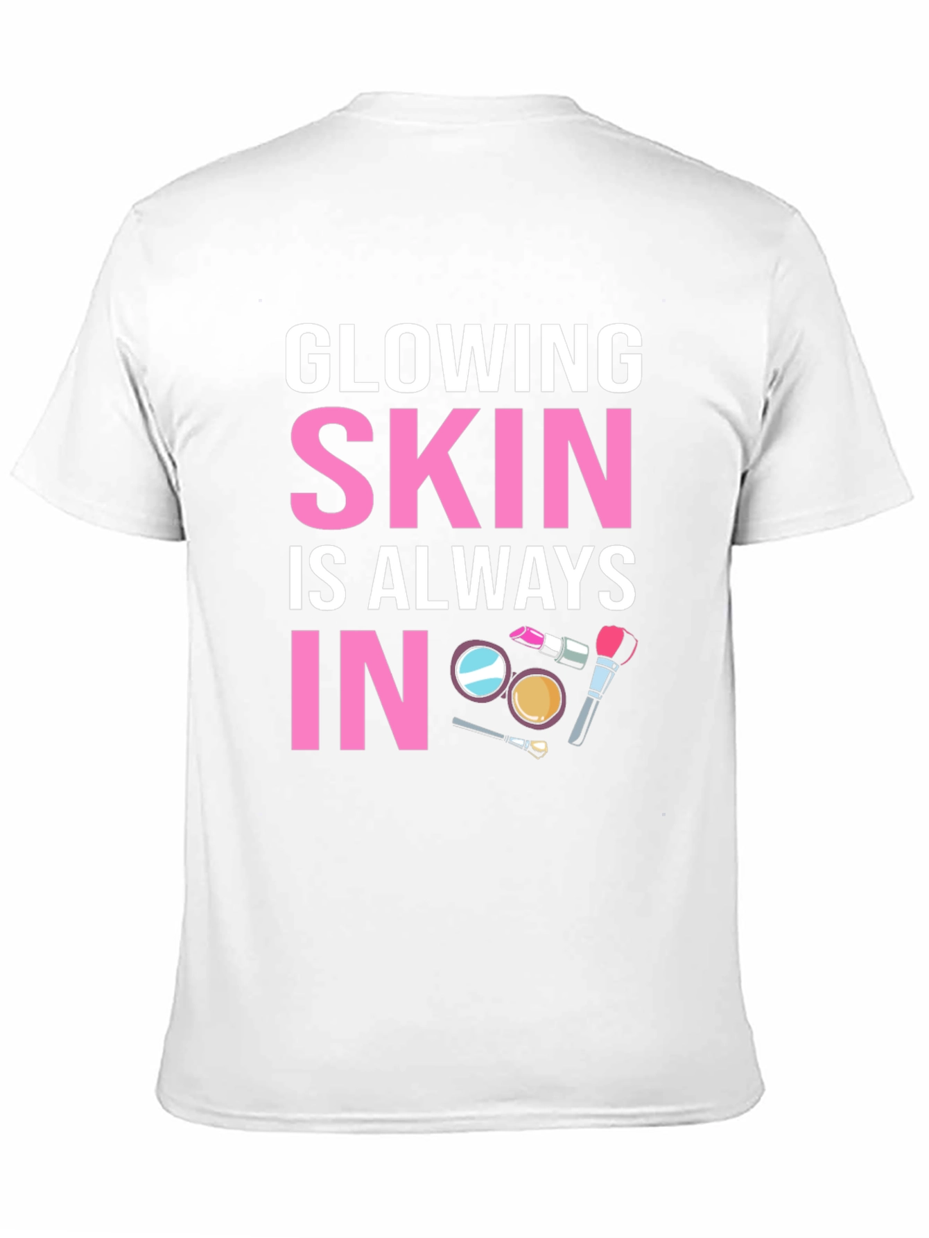 Glowing Skin T-Shirt - Always In Style!