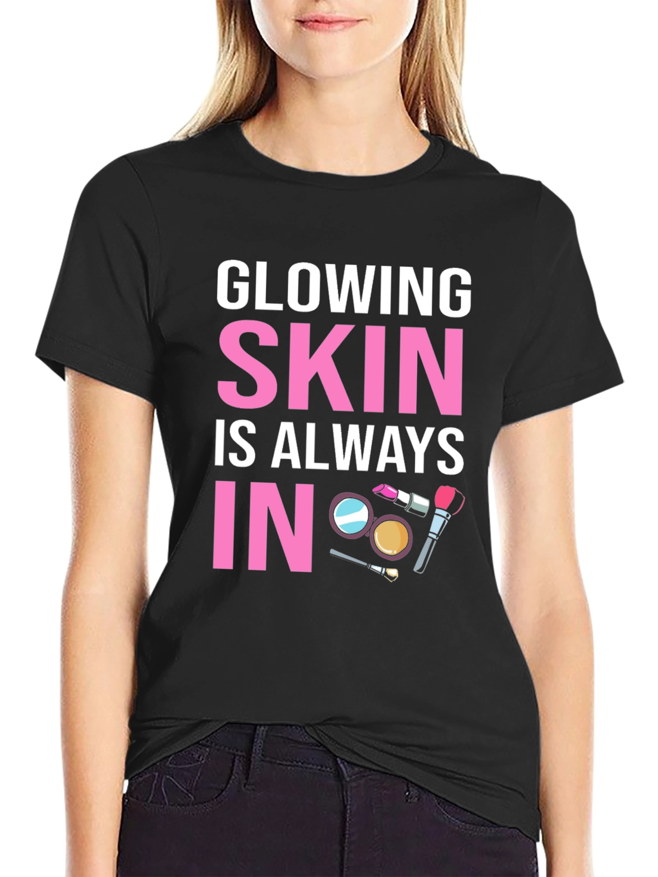 Glowing Skin T-Shirt - Always In Style!