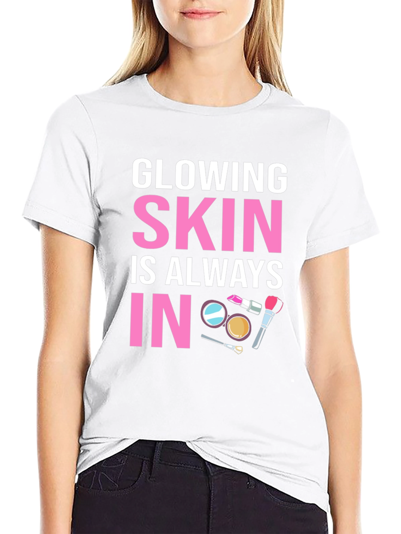 Glowing Skin T-Shirt - Always In Style!