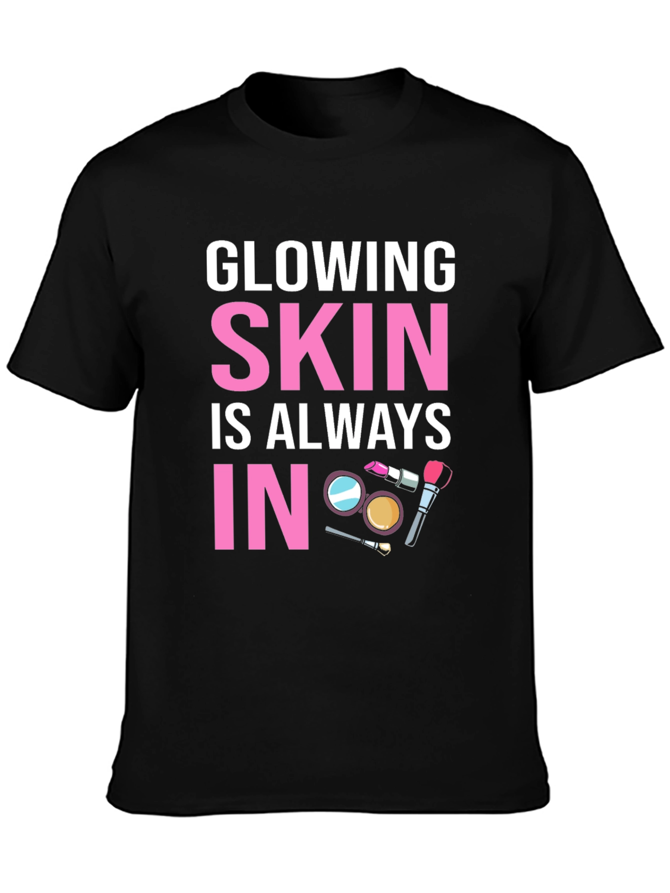 Glowing Skin T-Shirt - Always In Style!