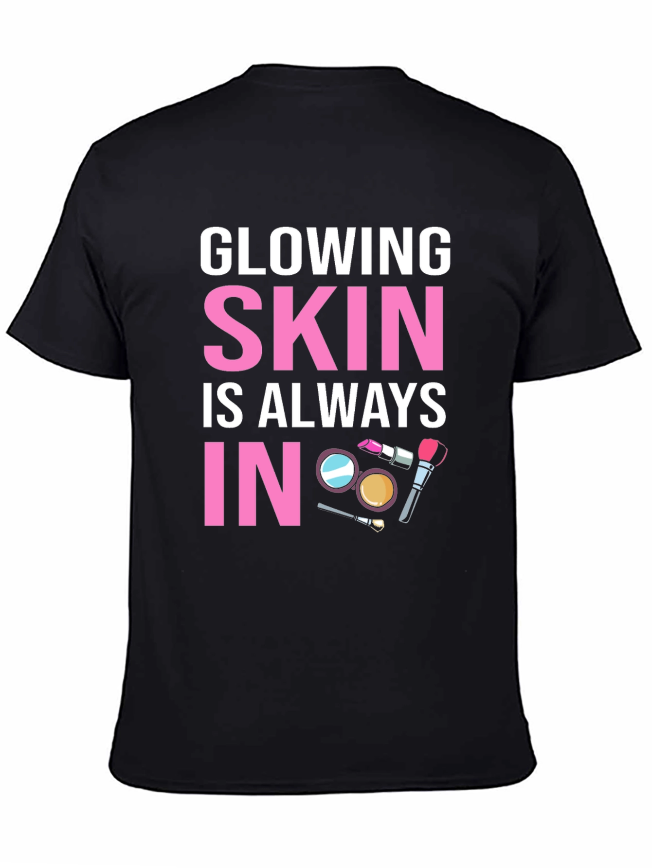 Glowing Skin T-Shirt - Always In Style!