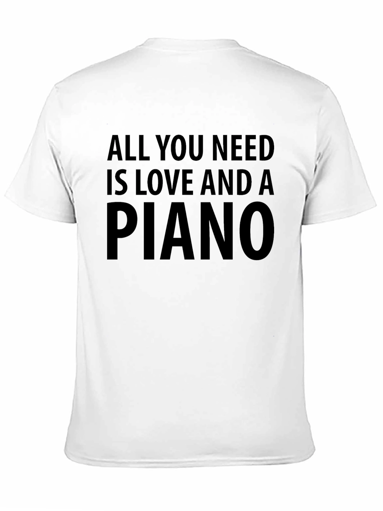 All You Need Is Love And A Piano T-Shirt