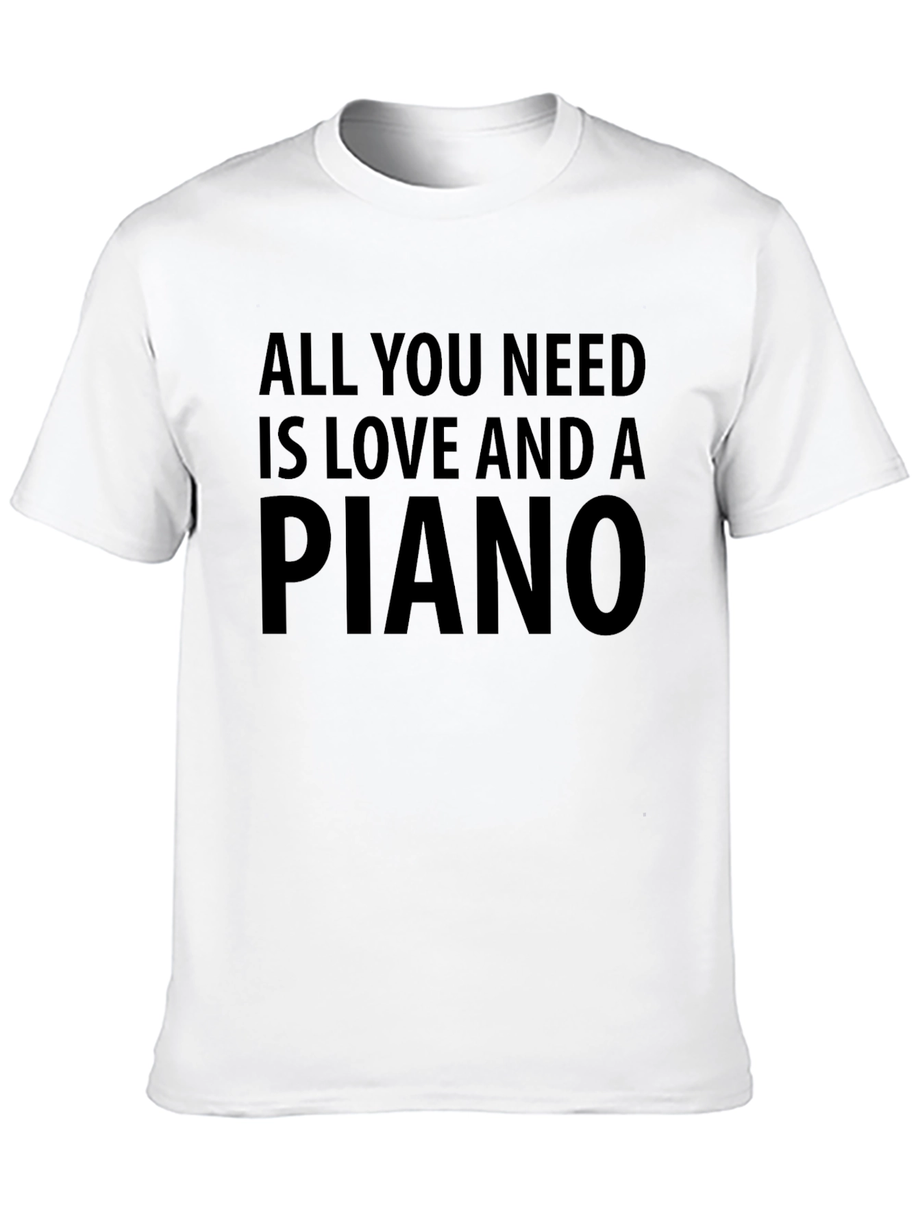 All You Need Is Love And A Piano T-Shirt