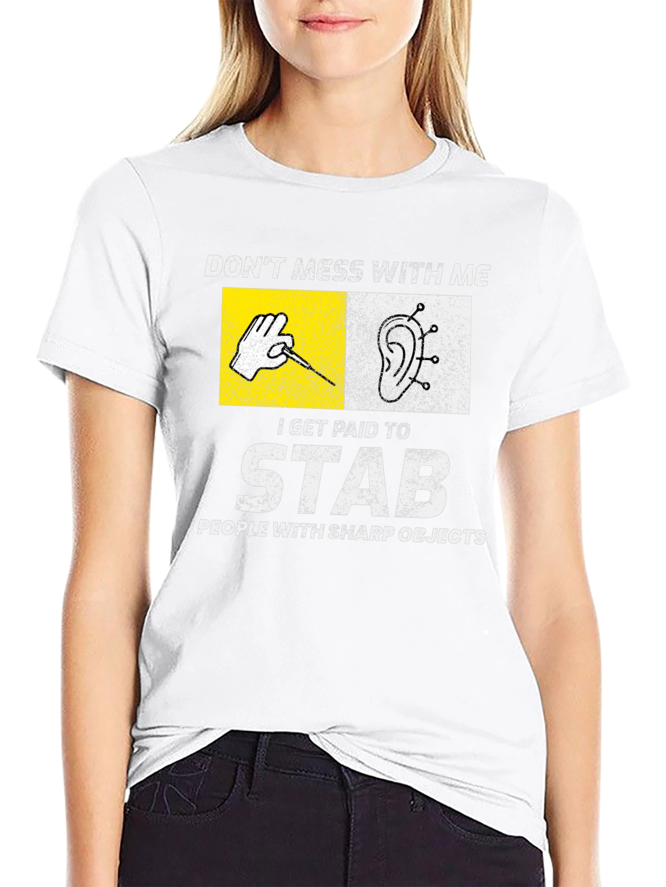 Acupuncturist T-Shirt: Dont Mess With Me I Stab