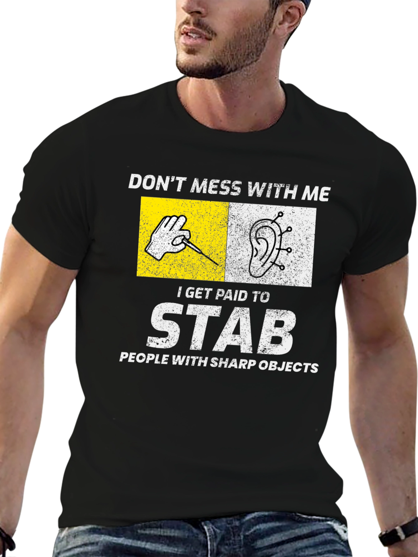 Acupuncturist T-Shirt: Dont Mess With Me I Stab