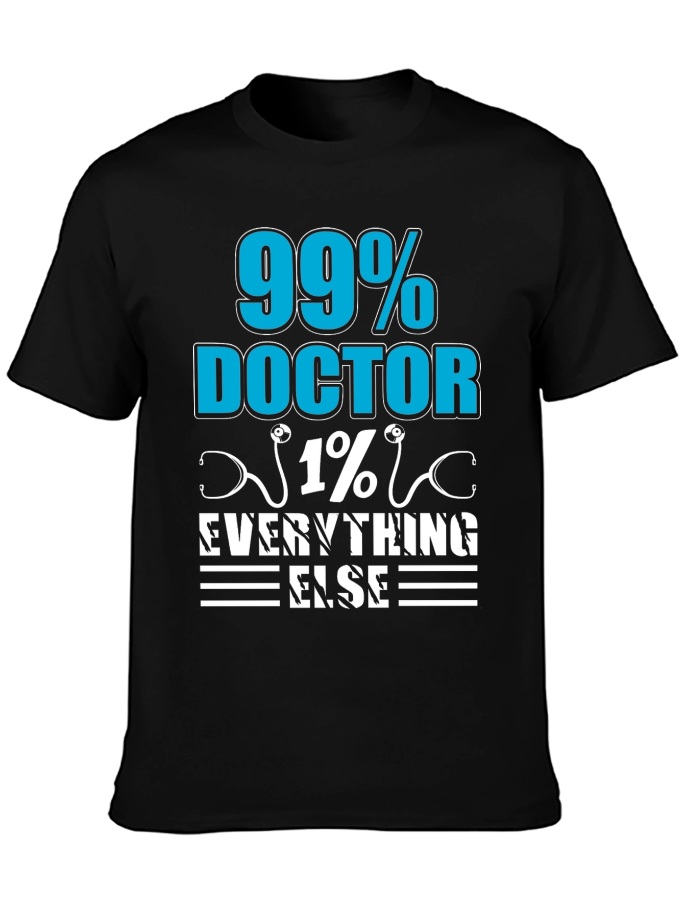 99% Doctor 1% Everything Else T-Shirt