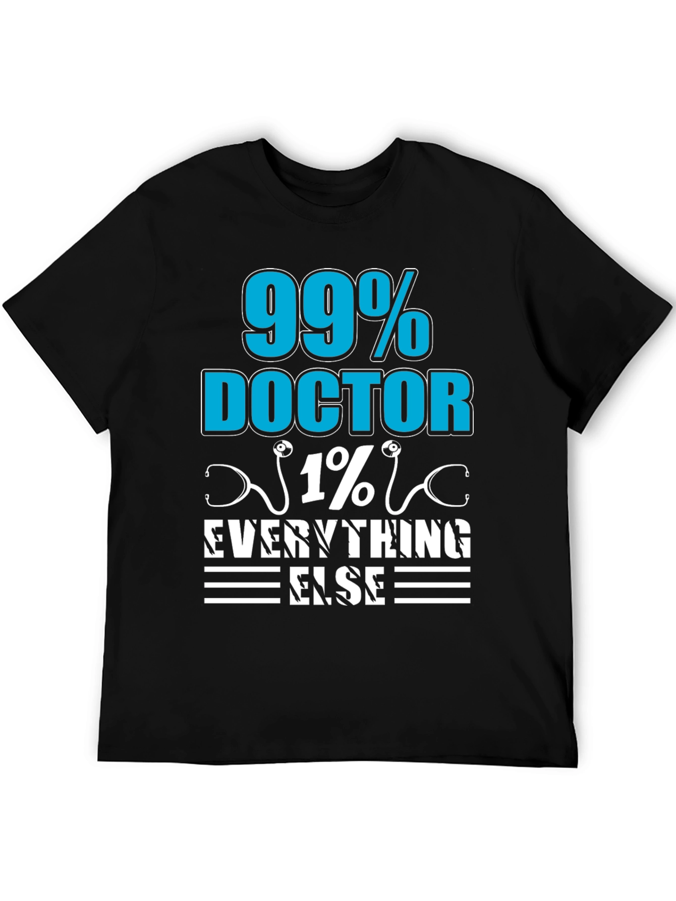 99% Doctor 1% Everything Else T-Shirt
