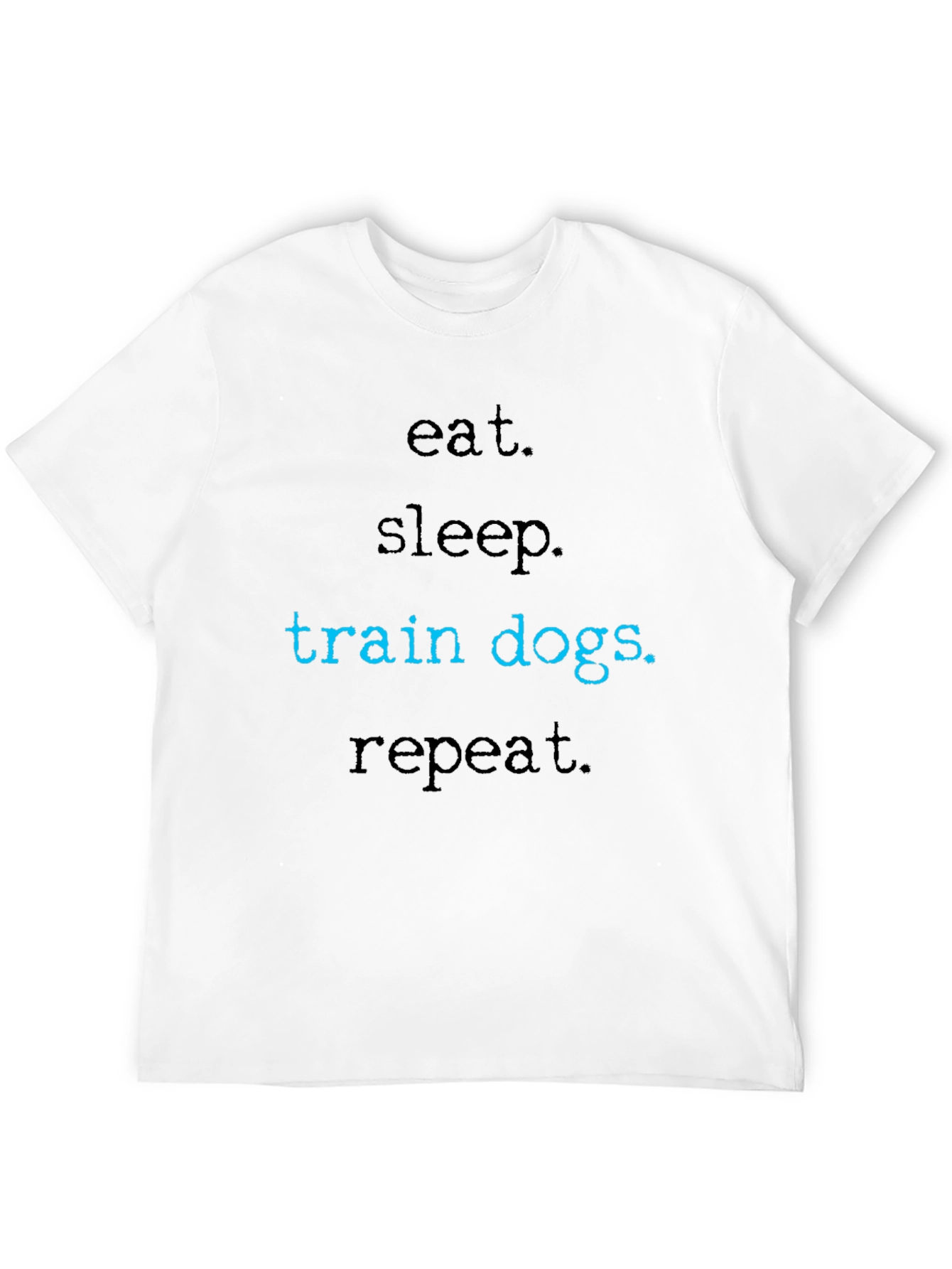 Eat Sleep Train Dogs Repeat T-Shirt – Funny Dog Trainer Gift Tee