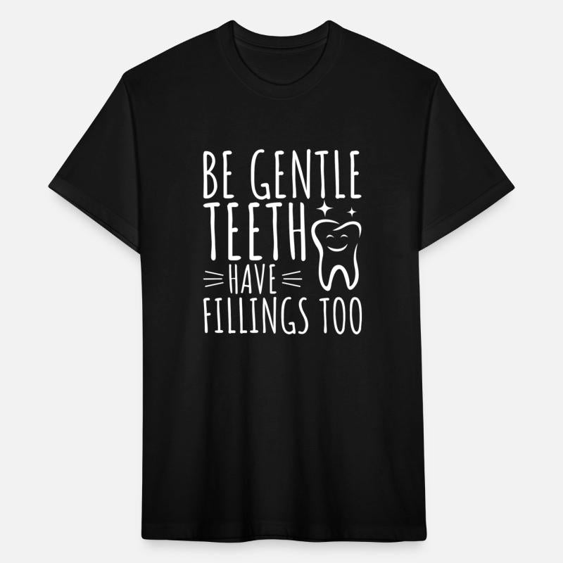 Be Gentle Teeth Have Fillings Too