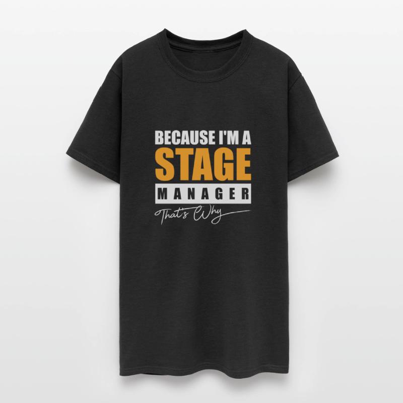 Because I m a Stage Manager That's Why