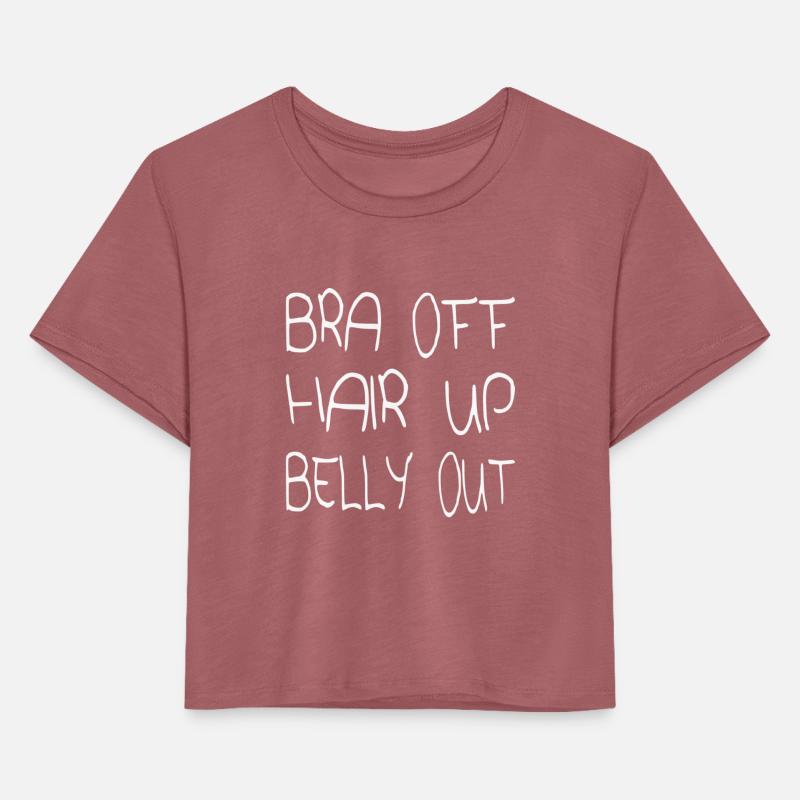 Bra Off Hair Up Belly Out