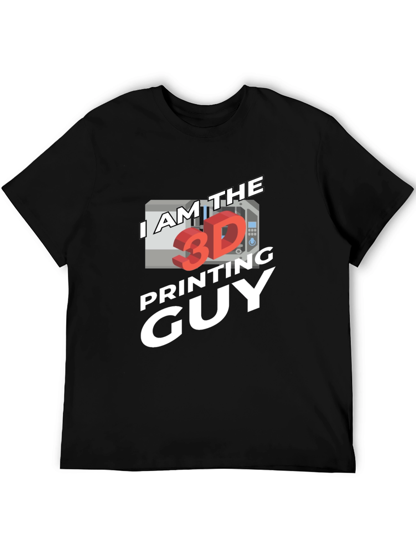 I am the 3D Printing Guy Black T-Shirt
