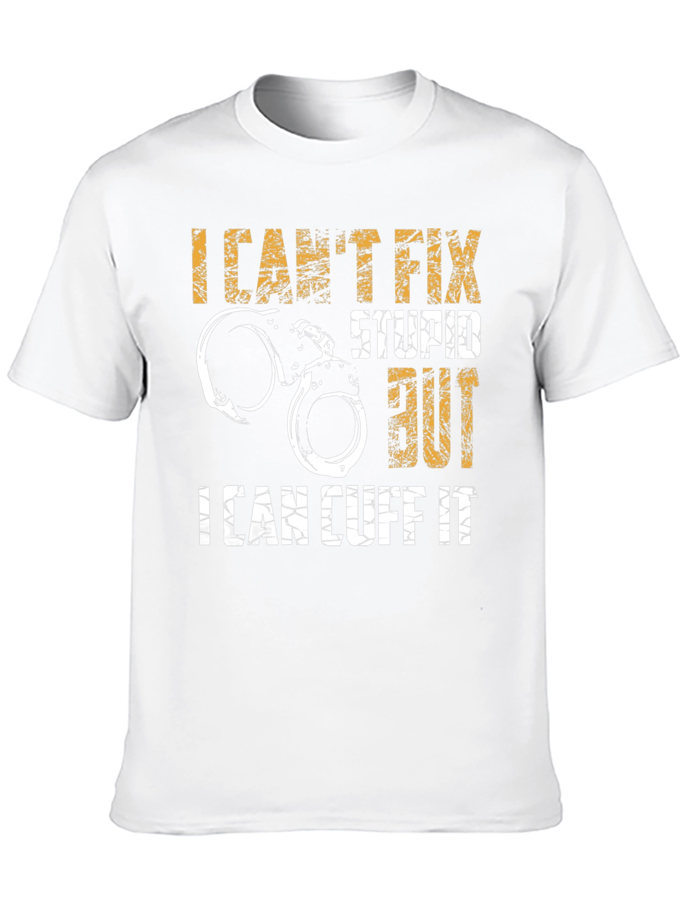 Funny Police Handcuff T-Shirt - I Cant Fix Stupid
