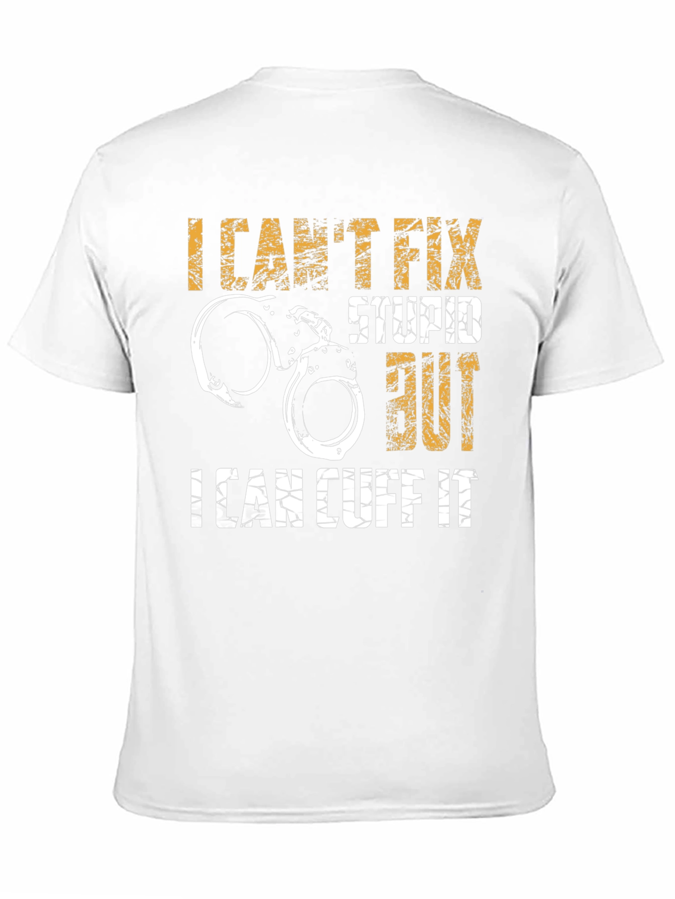Funny Police Handcuff T-Shirt - I Cant Fix Stupid