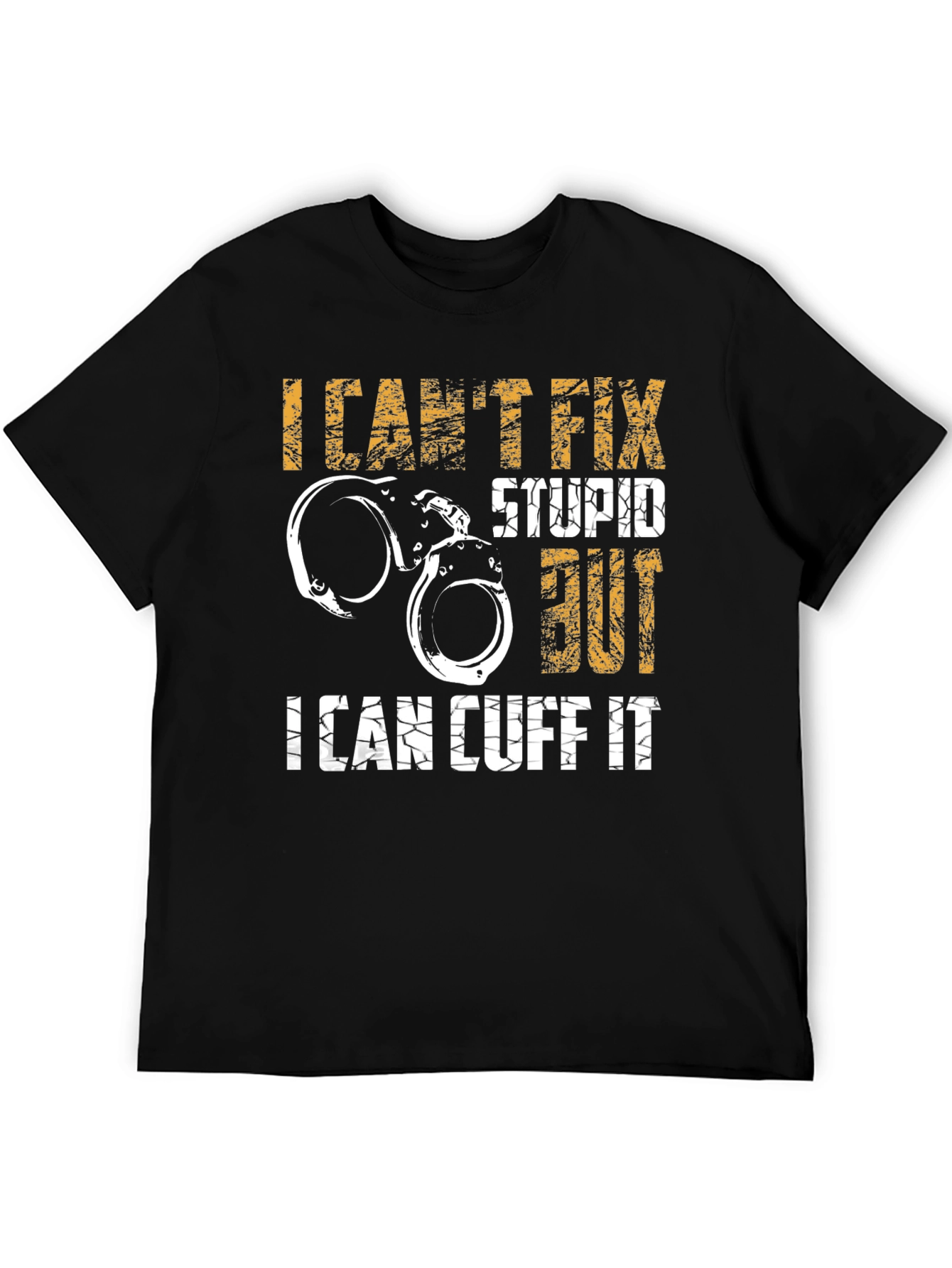 Funny Police Handcuff T-Shirt - I Cant Fix Stupid