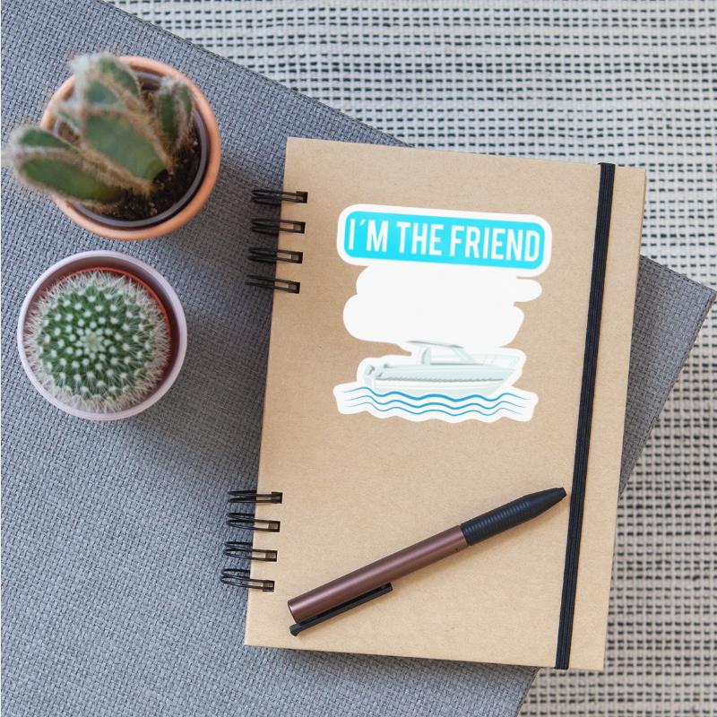 Captain Boating Boat I´m the friend with a boat