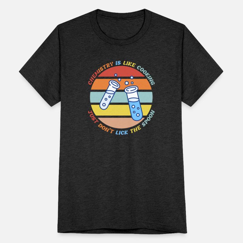 Chemistry is like cooking just don t lick the