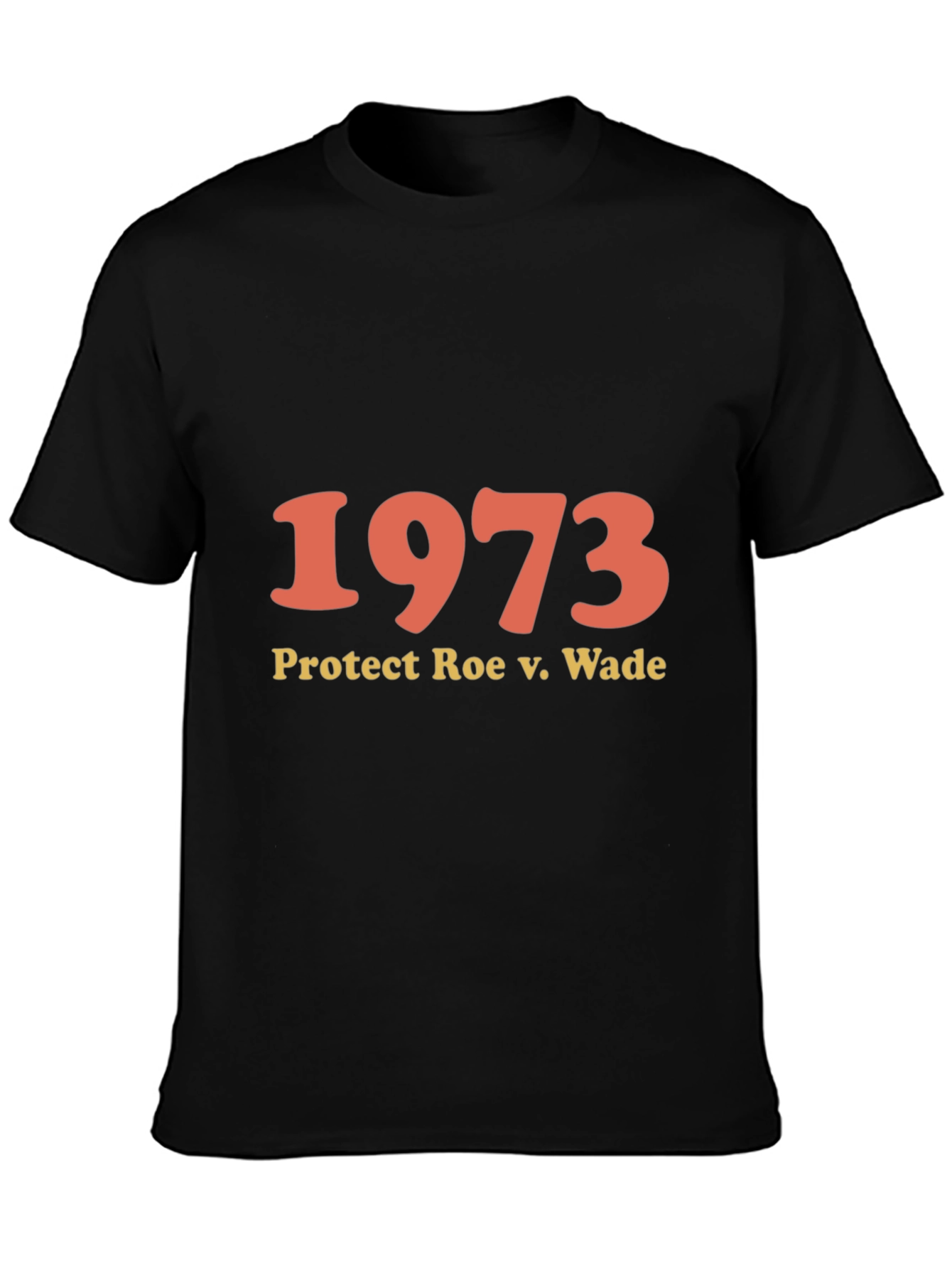 1973 Protect Roe v. Wade T-Shirt - Pro Choice