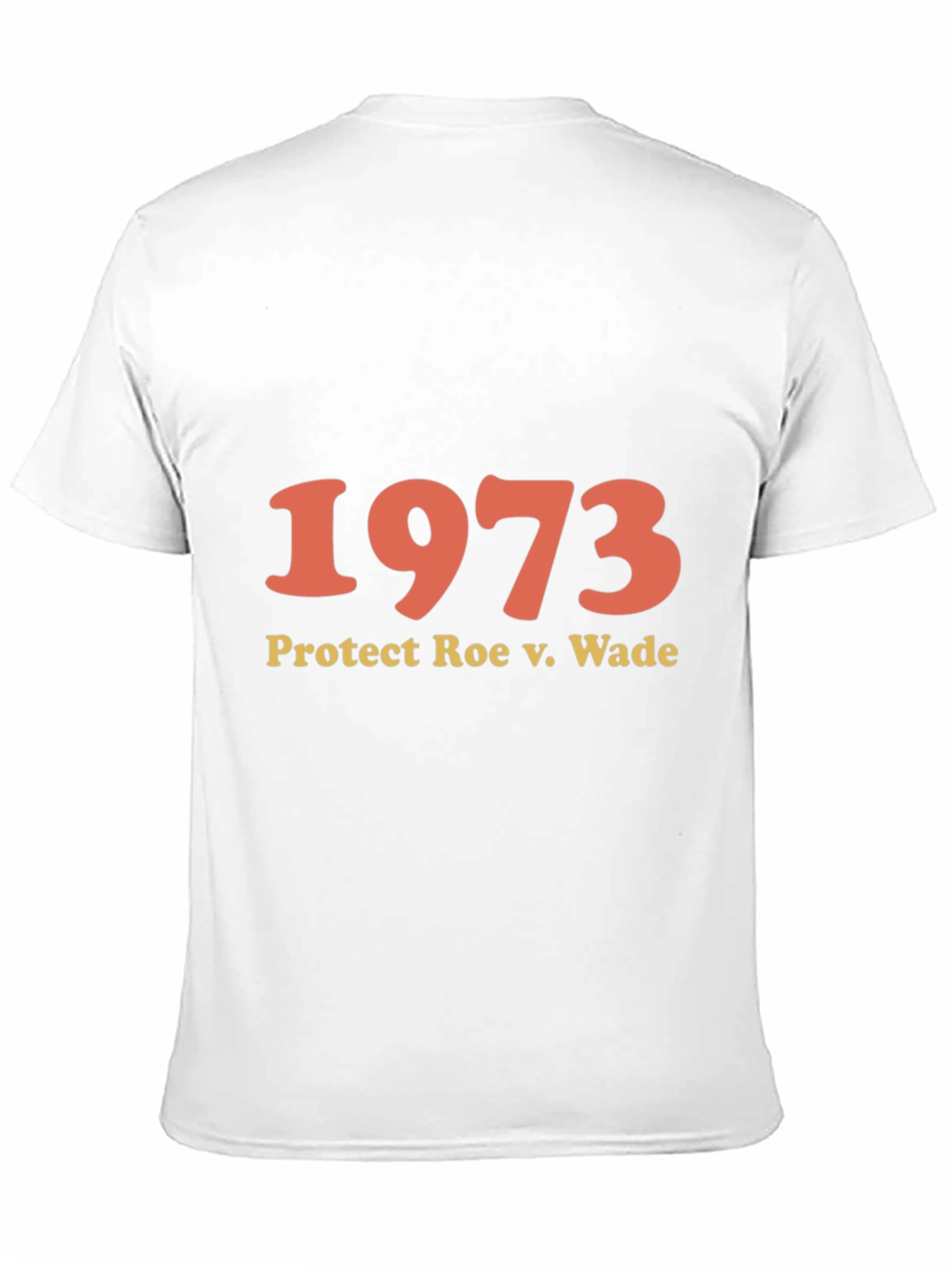 1973 Protect Roe v. Wade T-Shirt - Pro Choice
