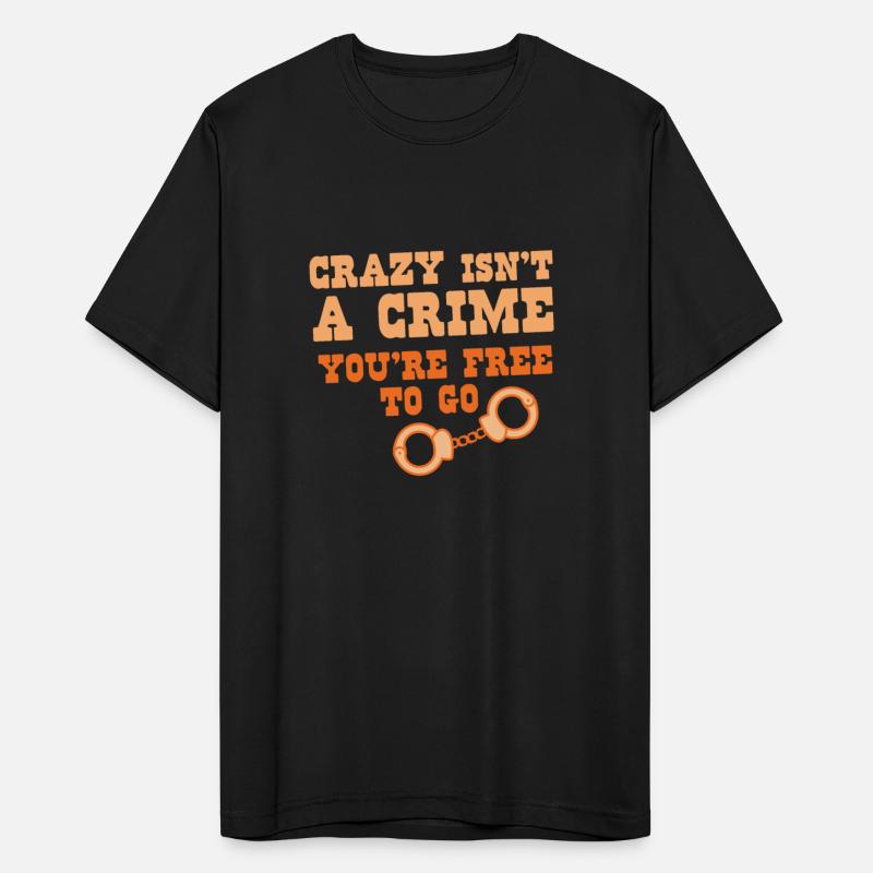 Crazy isnt a crime - you're free to go HANDCUFFS