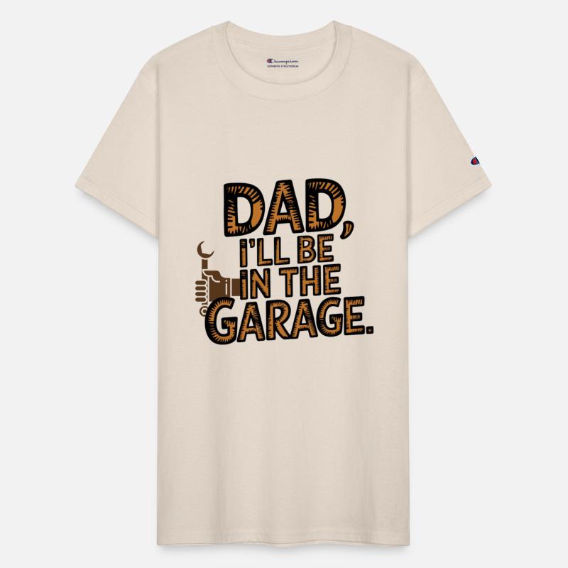 Dad I'll Be In The Garage