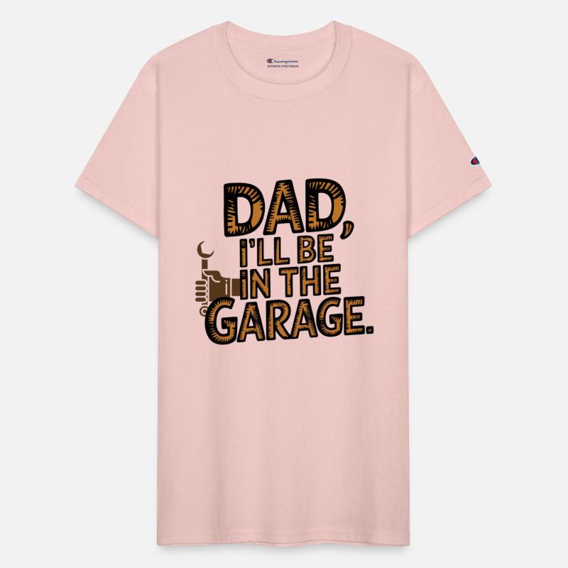 Dad I'll Be In The Garage