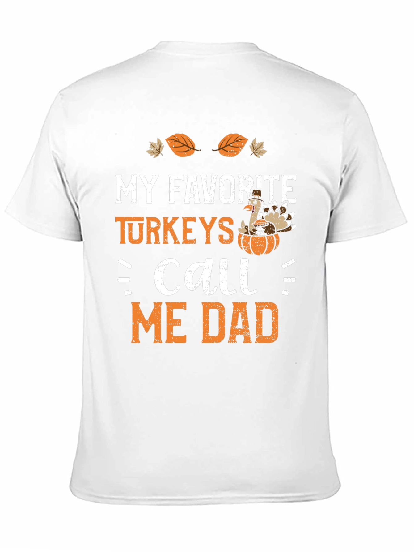 My Favorite Turkeys Call Me Dad Thanksgiving T-Shirt