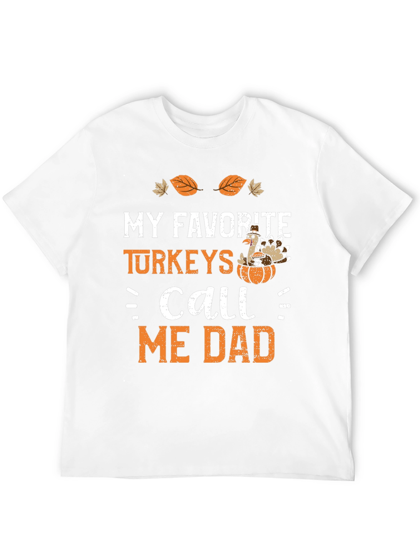 My Favorite Turkeys Call Me Dad Thanksgiving T-Shirt