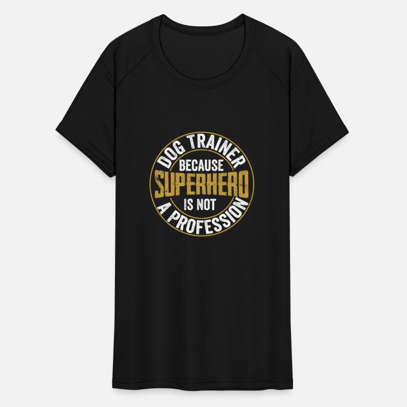 Dog Trainer Because Superhero Is Not A Profession